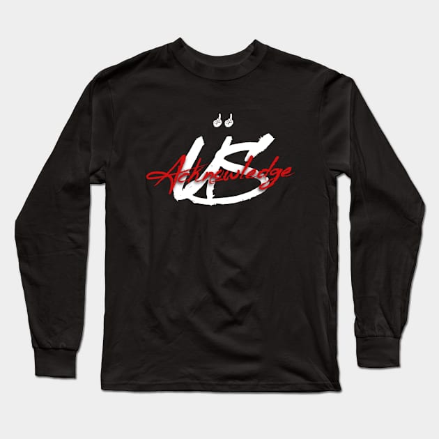 Acknowledge Us Tee Long Sleeve T-Shirt by Lehjun Shop